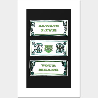 ALWAYS LIVE BELOW YOUR MEANS - Cool Drawing Posters and Art